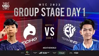 [FIL] MSC 2023 Group Stage Day 1  ECHO vs EVO Game 2