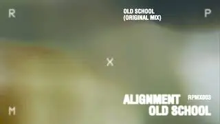 Alignment - Old School (Original Mix) [RPMX003]