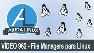 Ajuda Linux - Dia 962 - File Managers pra Linux