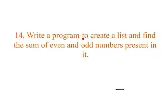 LIST PROGRAM 14#Program to create a list and find the sum of even and odd numbers present in it