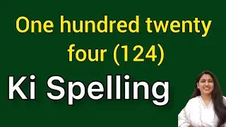 One hundred twenty four ki spelling | One hundred twenty four spelling | Ek sau chaubis ki spelling
