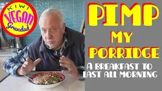 Pimp my Porridge: A breakfast to last all morning