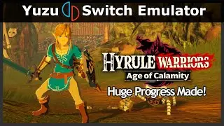 Hyrule Warriors: Age of Calamity | Huge Progress Made! | Yuzu Switch Emulator | GTX 1060 + i7 8750H