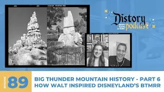 Distory w/ Kate & Kirk Ep. 89: Big Thunder Mt. History Pt. 6 - How Walt Inspired Disneyland's BTMRR
