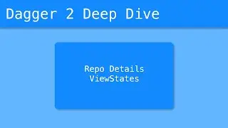 Dagger 2 Deep Dive (44/55) - Repo Details View States