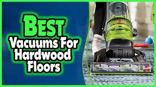 ✅ Top 5: Best Vacuums for Hardwood Floors In 2024 [ Consumer Reports Hardwood Floors Vacuum ]