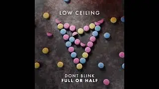 DONT BLINK - FULL OR HALF / Extended Mix [LOW CEILING]