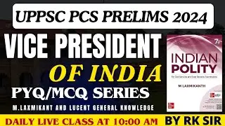 Polity For UPPCS Prelims 2024  | VICE-PRESIDENT OF INDIA | PCS | SSC | RRB | UPSSSC EXAM