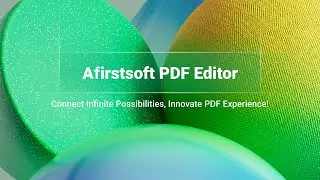Afirstsoft PDF Editor - Connect infinite Possibilities, Innovate PDF experience