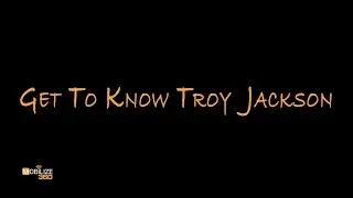 Get To Know Troy Jackson