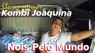 APRESENTANDO A KOMBI JOAQUINA DO NOIS PELO MUNDO