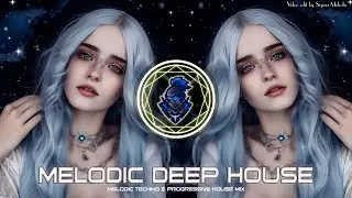 MELODIC DEEP HOUSE 2023 - MELODIC TECHNO & PROGRESSIVE HOUSE MIX 2023 - TECHNO MIX 2023