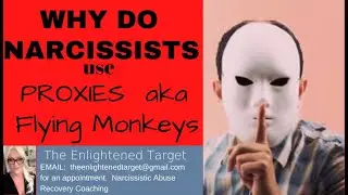 Why Narcissists use Flying Monkey's and Proxies to their Advantage