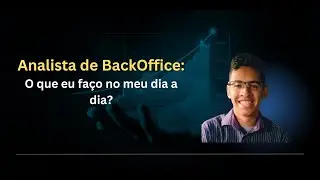 Analista de BackOffice - O que eu faço no meu dia a dia?