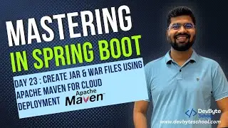 Mastering Spring Boot Day 23:Create JAR & WAR Files using APACHE MAVEN for Cloud Deployment 