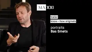 MAXXI know—how: portraits. Bas Smets