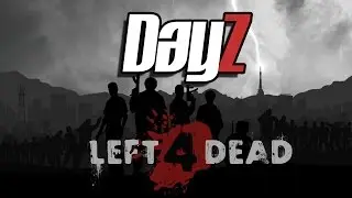DAYZ STANDALONE LEFT 4 DEAD | DAYZSIB MOD