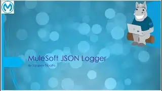 MuleSoft JSON Logger - Deploy to Exchange, Standardize, Disable, Mask Content and Externalize Log