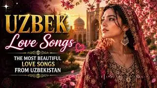 Timeless Uzbek Romance | Traditional Love Music Collection