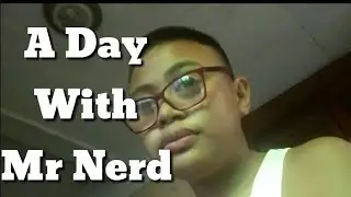 A day with Mr Nerd