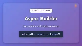 Kotlin Async Builder Tutorial: Coroutines with Return Values for Beginners