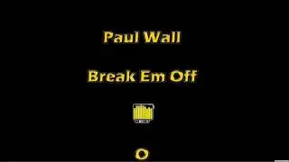 Paul Wall   Break Em Off HD
