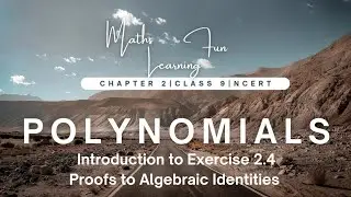 Class 9 | Chapter 2 Polynomials | Introduction to Exercise 2.4 | Proof to Algebraic identities