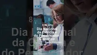 8 de julho, Dia Nacional da Ciência e do Pesquisador Científico