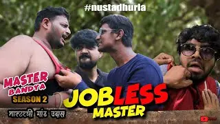 MASTER BANDYA S2 | Jobless Master | Nusta Dhurla