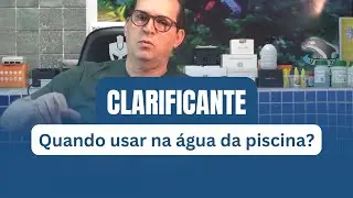 Quando usar clarificante na água da piscina?
