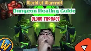 World of Warcraft Blood Furnace Healing Guide