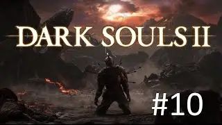 Dark Souls 2 прохождение (Часть 10 Восславь Солнце!!!)