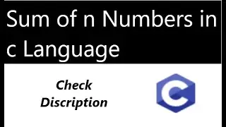 Calculate Sum of n number in c programming | sum of n numbers in c | programming solution