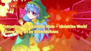 東方 ~ Touhou 17 WBaWC | Entrusting This World to Idols ~ Idolatrize World | Cover