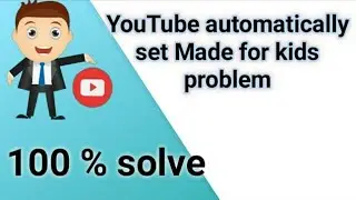 Youtube new update automatically made for kids problem Solve / YouTube error