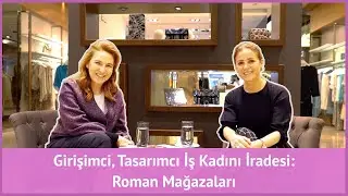Girişimci, Tasarımcı İş Kadını İradesi: Roman Mağazaları
