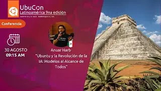 Ubuntu y la Revolución de la IA: Modelos al Alcance de Todos - Anuar Harb