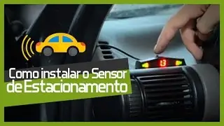 Instalando o Sensor de Estacionamento - Faça Você Mesmo - DIY