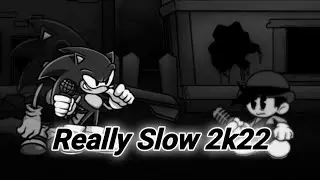 Really Slow 2k22 (Really Happy 2k22 but sonic.exe sing it) (FNF Cover)