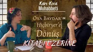 (Karı-Koca Muhabbeti-1) Sürgünde, Oya Baydar`ın `Hiçbiryer`e Dönüş` kitabı üzerine konuşmak...