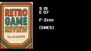 Retro Game Review 007:  F-Zero for SNES