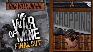 This War of Mine Review (This Week On The Chopping Block) & Select Steam Code Giveaway