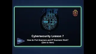 Cybersecurity Lesson 7 How do Port scanners and Ip scanners work?(Zero to Hero)