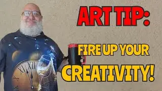 Art Tip: 6 Ways to Fire up Your Creativity