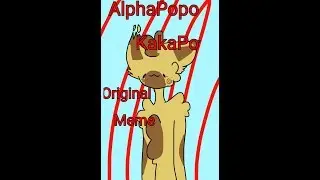 AlphaPopoKakaPo |original meme| Ft. Элджи {Наркомания и Странности warning}