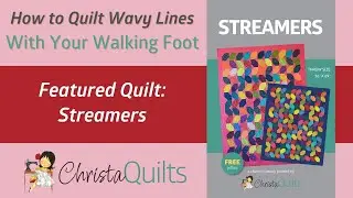 How to Machine Quilt Wavy Lines with Your Walking Foot:  Streamers Free Quilt Pattern