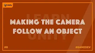 How to make the camera follow a game object in unity