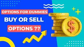 Options For Dummies: Buying Vs Selling Options