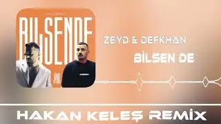 Zeyd & Defkhan – Bilsen De (Hakan Keleş Remix) Gençliğim Masadaki Mezelerde