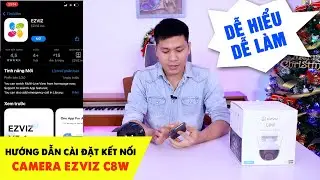 Hướng Dẫn Cài Đặt Kết Nối Camera EZVIZ C8W